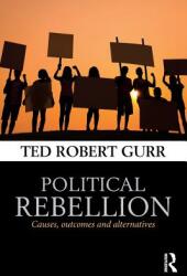Political Rebellion: Causes outcomes and alternatives (ISBN: 9780415732826)