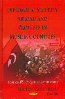 Diplomatic Security Abroad & Protests in Muslim Countries (ISBN: 9781624178368)