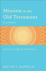 Mission in the Old Testament: Israel as a Light to the Nations (ISBN: 9780801039973)