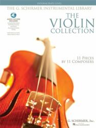The Violin Collection - Intermediate Level: 11 Pieces by 11 Composers G. Schirmer Instrumental Library (ISBN: 9781423406532)