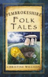 Pembrokeshire Folk Tales - Christine Willison (ISBN: 9780752465654)