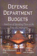 Defense Department Budgets - Analyses of Spending Plans in the Face of Constraints (ISBN: 9781628080254)