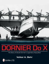 Dornier Do X: The Story of Claude Dornier's Legendary Flying Boat (ISBN: 9780764344763)
