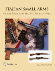 Italian Small Arms of the First and Second World Wars - Ralph Riccio (ISBN: 9780764345838)