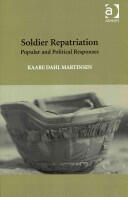 Soldier Repatriation: Popular and Political Responses. Kaare Dahl Martinsen (ISBN: 9781472416490)