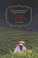 The Darjeeling Distinction 47: Labor and Justice on Fair-Trade Tea Plantations in India (ISBN: 9780520277397)