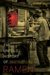 Untold History of Ramen - George Solt (ISBN: 9780520282353)