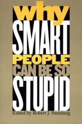 Why Smart People Can Be So Stupid - Robert J. Sternberg (ISBN: 9780300101706)