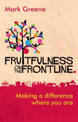 Fruitfulness on the Frontline - Mark Greene (ISBN: 9781783591251)