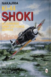 Nakajima Ki-44 Shoki in Japanese Army Air Force Service - Richard M. Bueschel (ISBN: 9780887409141)