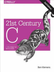 21st Century C - Ben Klemens (ISBN: 9781491903896)