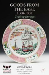 Goods from the East 1600-1800: Trading Eurasia (ISBN: 9781137403933)