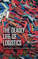 The Deadly Life of Logistics: Mapping Violence in Global Trade (ISBN: 9780816680887)