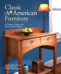 Classic American Furniture - Editors of Woodworking Magazine, Christopher Schwarz (ISBN: 9781440337437)