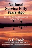 National Service Fifty Years Ago - Life of a Medical Conscript in West Africa (ISBN: 9780956059833)