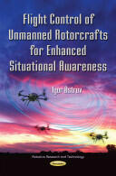 Flight Control of Unmanned Rotorcrafts for Enhanced Situational Awareness (ISBN: 9781619423114)