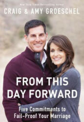 From This Day Forward: Five Commitments to Fail-Proof Your Marriage (ISBN: 9780310333845)