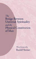 The Bridge Between Universal Spirituality and the Physical Constitution of Man: (ISBN: 9780910142038)