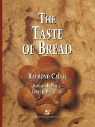 The Taste of Bread: A Translation of Le Got Du Pain Comment Le Prserver Comment Le Retrouver (ISBN: 9781475768114)