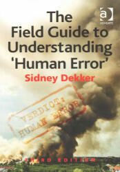 Field Guide to Understanding 'Human Error' - Sidney Dekker (ISBN: 9781472439055)