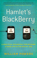 Hamlet's BlackBerry - a practical philosophy for building a good life in the digital age (ISBN: 9781921640780)