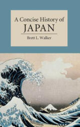 Concise History of Japan - Brett Walker (ISBN: 9780521178723)