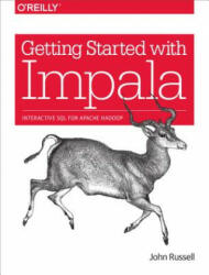 Getting Started with Impala: Interactive SQL for Apache Hadoop (ISBN: 9781491905777)