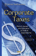 Corporate Taxes - Reform Issues & Evaluation of Federal Expenditures (ISBN: 9781633219229)