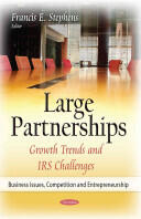 Large Partnerships - Growth Trends & IRS Challenges (ISBN: 9781634637251)
