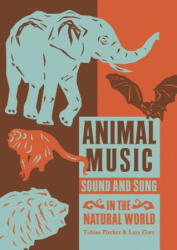 Animal Music: Sound and Song in the Natural World (ISBN: 9781907222344)