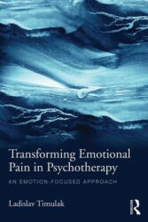 Transforming Emotional Pain in Psychotherapy - Ladislav Timuľák (ISBN: 9781138790186)
