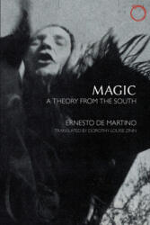 Magic - A Theory from the South - Ernesto De Martino (ISBN: 9780990505099)