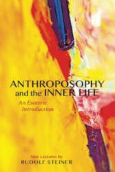 Anthroposophy and the Inner Life - Rudolf Steiner (ISBN: 9781855844179)