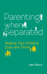 Parenting When Separated - John Sharry (ISBN: 9781847305732)