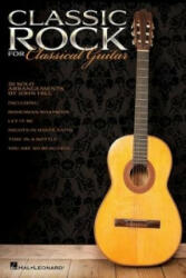Classic Rock for Classical Guitar - Hal Leonard Publishing Corporation (ISBN: 9781458451286)