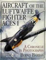Aircraft of the Luftwaffe Fighter Aces Vol. I (ISBN: 9780887407512)