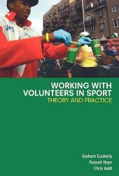 Working with Volunteers in Sport: Theory and Practice (ISBN: 9780415384537)