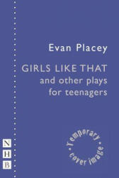 Girls Like That and other plays for teenagers - Evan Placey (ISBN: 9781848425156)
