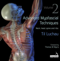 Advanced Myofascial Techniques: Volume 2 - Neck Head Spine and Ribs (ISBN: 9781909141179)