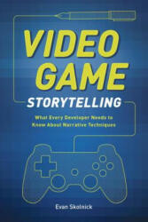 Video Game Storytelling - Evan Skolnick (ISBN: 9780385345828)