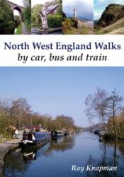 North West England Walks by Car, Bus and Train - Ray Knapman (ISBN: 9781850589235)