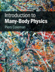 Introduction to Many-Body Physics - Piers Coleman (ISBN: 9780521864886)