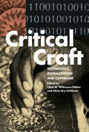 Critical Craft: Technology Globalization and Capitalism (ISBN: 9781472594853)