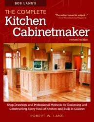 Bob Lang's The Complete Kitchen Cabinetmaker, Revised Edition - Robert W. Lang (ISBN: 9781565238039)