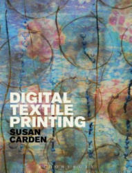 Digital Textile Printing - Susan Carden (ISBN: 9781472535672)