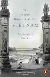 Penguin History of Modern Vietnam - CHRISTOPHER GOSCHA (ISBN: 9780141047010)
