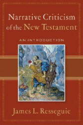 Narrative Criticism of the New Testament - An Introduction - James L. Resseguie (ISBN: 9780801027895)