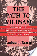 The Path to Vietnam: Origins of the American Commitment to Southeast Asia (ISBN: 9780801496202)