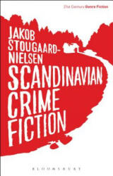 Scandinavian Crime Fiction - Jakob Stougaard-Nielsen (ISBN: 9781472527745)