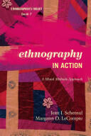 Ethnography in Action: A Mixed Methods Approach (ISBN: 9780759122116)